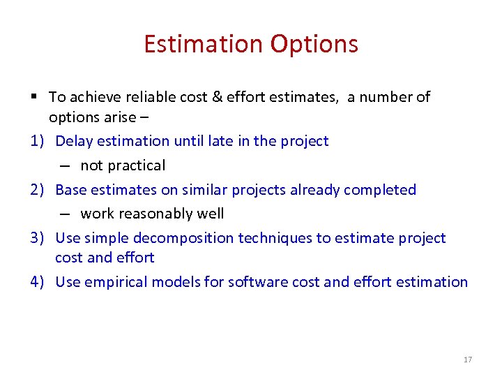 Estimation Options § To achieve reliable cost & effort estimates, a number of options