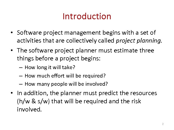 Introduction • Software project management begins with a set of activities that are collectively