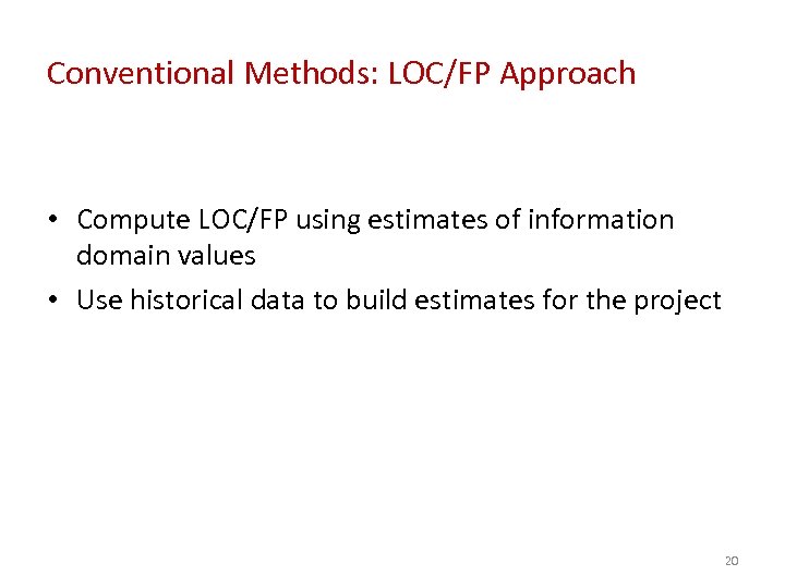 Conventional Methods: LOC/FP Approach • Compute LOC/FP using estimates of information domain values •