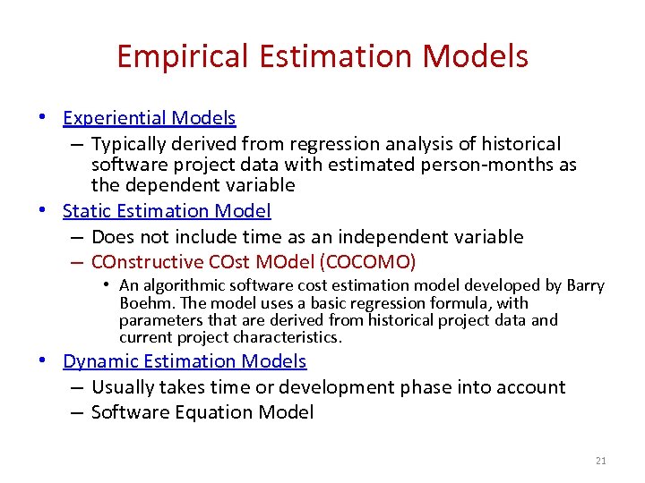 Empirical Estimation Models • Experiential Models – Typically derived from regression analysis of historical