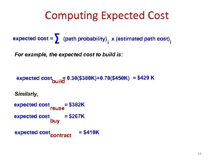 Computing Expected Cost expected cost = (path probability) x (estimated path cost) i i