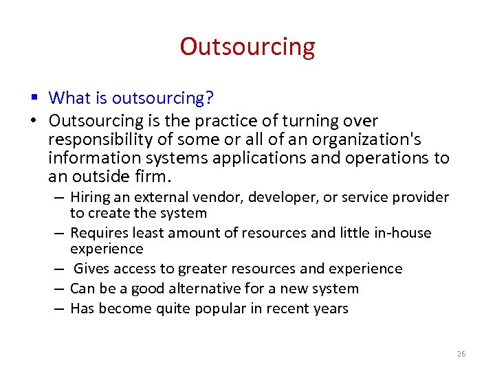 Outsourcing § What is outsourcing? • Outsourcing is the practice of turning over responsibility