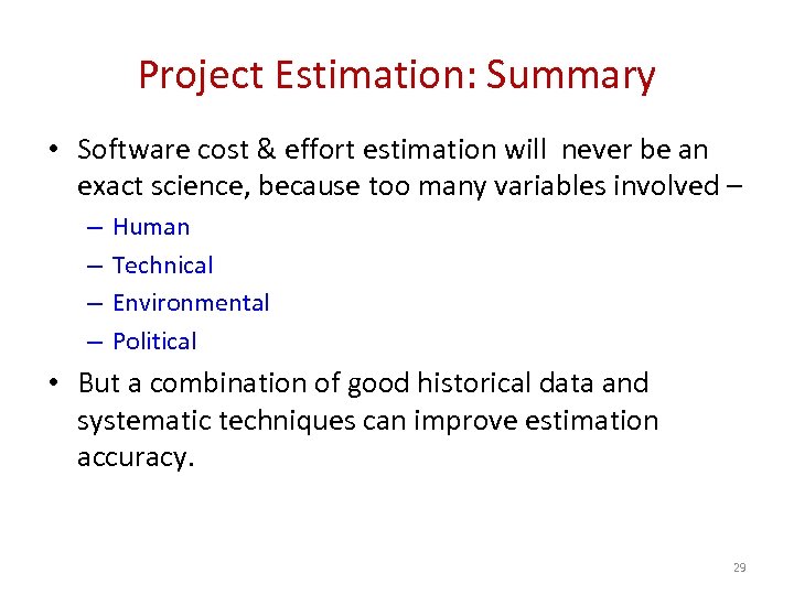 Project Estimation: Summary • Software cost & effort estimation will never be an exact