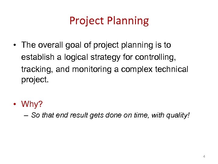 Project Planning • The overall goal of project planning is to establish a logical