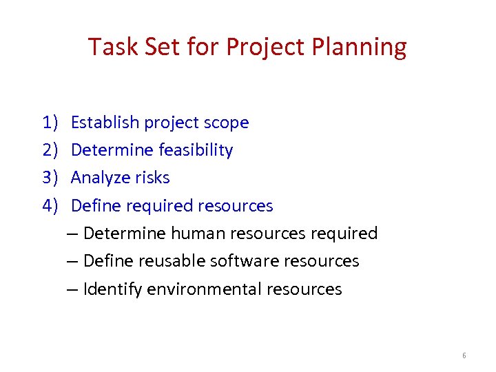 Task Set for Project Planning 1) 2) 3) 4) Establish project scope Determine feasibility