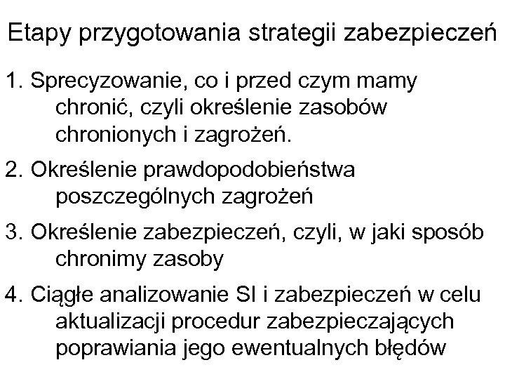 Etapy przygotowania strategii zabezpieczeń 1. Sprecyzowanie, co i przed czym mamy chronić, czyli określenie