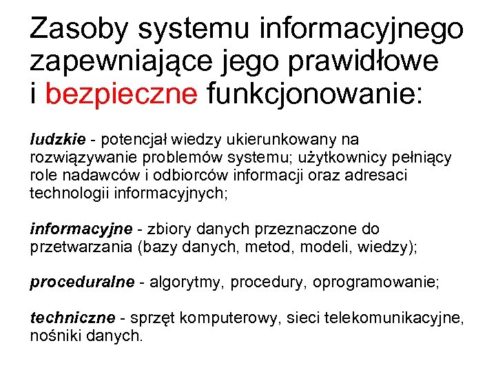 Zasoby systemu informacyjnego zapewniające jego prawidłowe i bezpieczne funkcjonowanie: ludzkie - potencjał wiedzy ukierunkowany