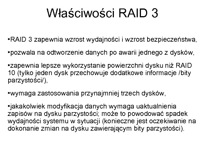 Właściwości RAID 3 • RAID 3 zapewnia wzrost wydajności i wzrost bezpieczeństwa, • pozwala