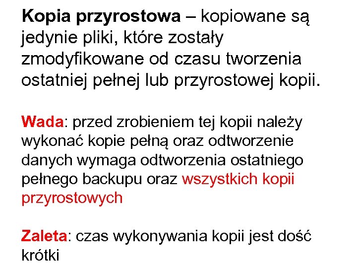 Kopia przyrostowa – kopiowane są jedynie pliki, które zostały zmodyfikowane od czasu tworzenia ostatniej