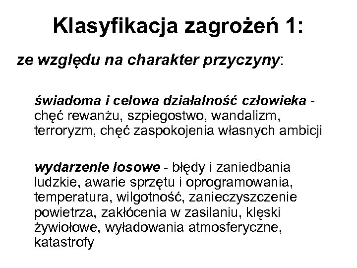 Klasyfikacja zagrożeń 1: ze względu na charakter przyczyny: świadoma i celowa działalność człowieka -