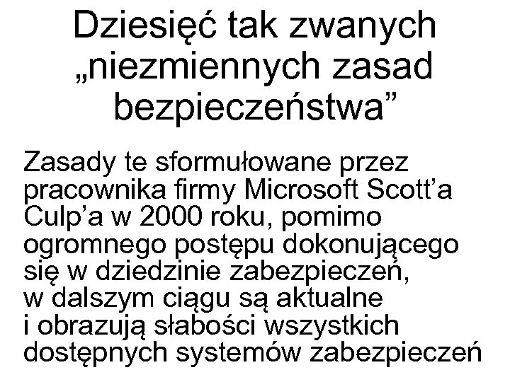 Dziesięć tak zwanych „niezmiennych zasad bezpieczeństwa” Zasady te sformułowane przez pracownika firmy Microsoft Scott’a