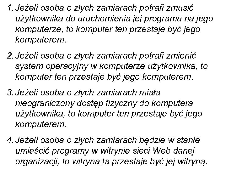 1. Jeżeli osoba o złych zamiarach potrafi zmusić użytkownika do uruchomienia jej programu na