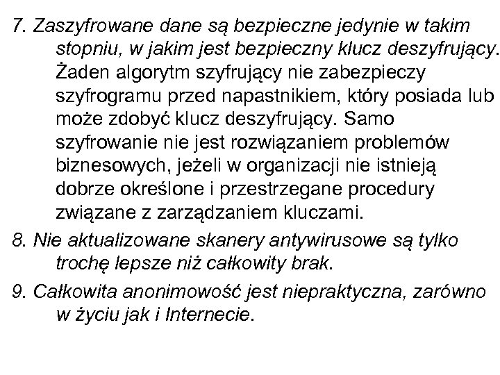 7. Zaszyfrowane dane są bezpieczne jedynie w takim stopniu, w jakim jest bezpieczny klucz