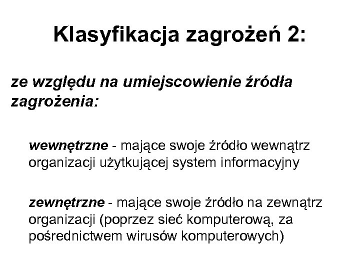 Klasyfikacja zagrożeń 2: ze względu na umiejscowienie źródła zagrożenia: wewnętrzne - mające swoje źródło