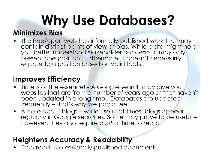 Why Use Databases? Minimizes Bias • The free/open web has informally published work that