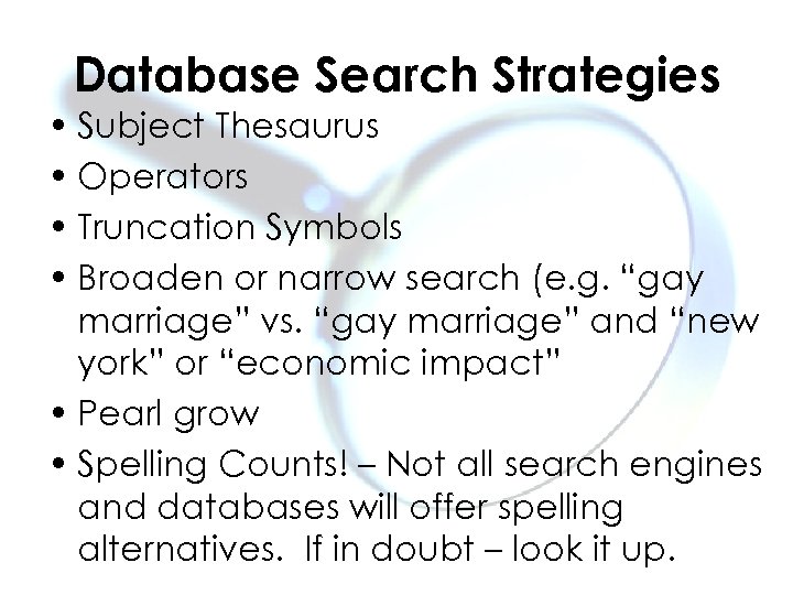 Database Search Strategies • Subject Thesaurus • Operators • Truncation Symbols • Broaden or