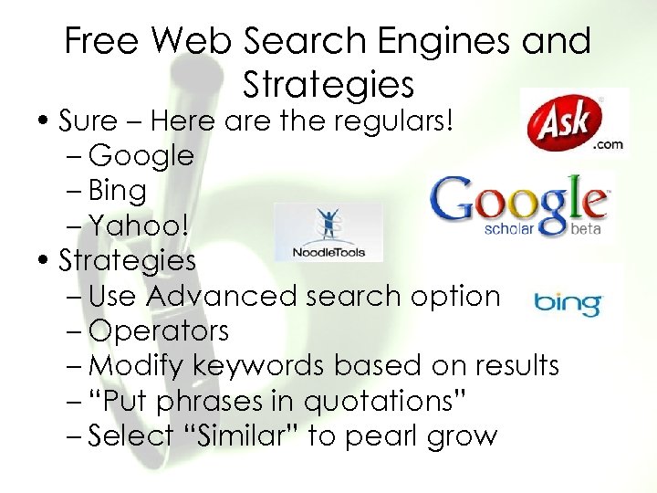 Free Web Search Engines and Strategies • Sure – Here are the regulars! –