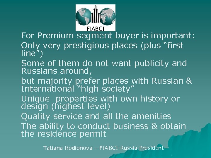 For Premium segment buyer is important: Only very prestigious places (plus “first line”) Some