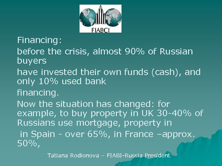 Financing: before the crisis, almost 90% of Russian buyers have invested their own funds