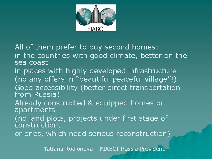 All of them prefer to buy second homes: in the countries with good climate,