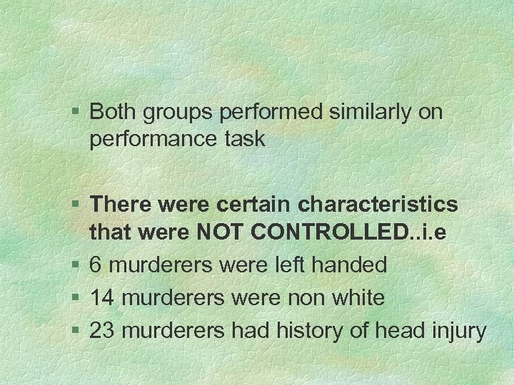 § Both groups performed similarly on performance task § There were certain characteristics that