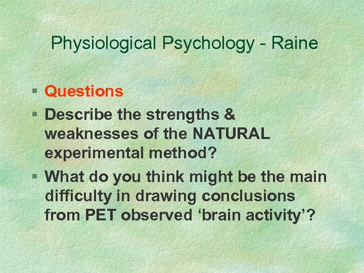 Physiological Psychology - Raine § Questions § Describe the strengths & weaknesses of the