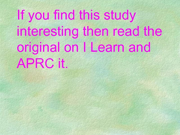 If you find this study interesting then read the original on I Learn and