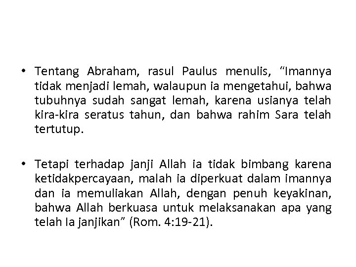 • Tentang Abraham, rasul Paulus menulis, “Imannya tidak menjadi lemah, walaupun ia mengetahui,