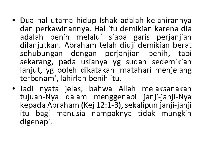  • Dua hal utama hidup Ishak adalah kelahirannya dan perkawinannya. Hal itu demikian