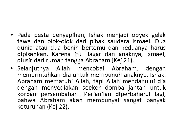  • Pada pesta penyapihan, Ishak menjadi obyek gelak tawa dan olok-olok dari pihak