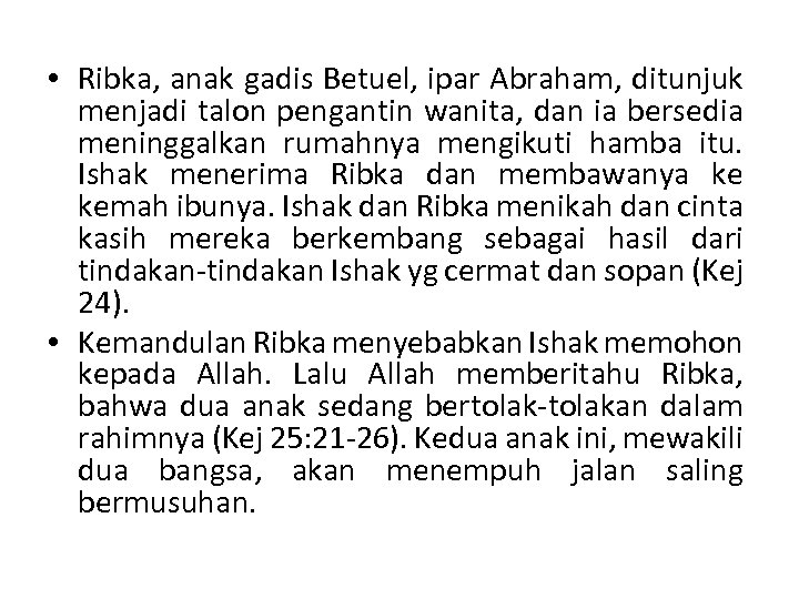  • Ribka, anak gadis Betuel, ipar Abraham, ditunjuk menjadi talon pengantin wanita, dan