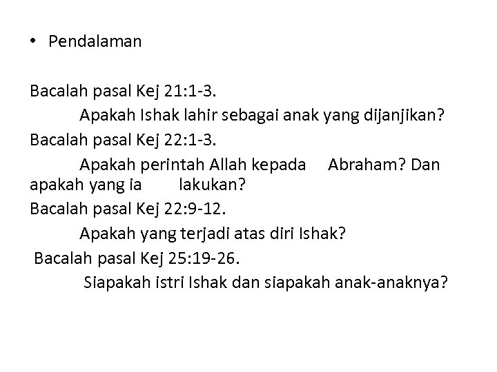  • Pendalaman Bacalah pasal Kej 21: 1 -3. Apakah Ishak lahir sebagai anak