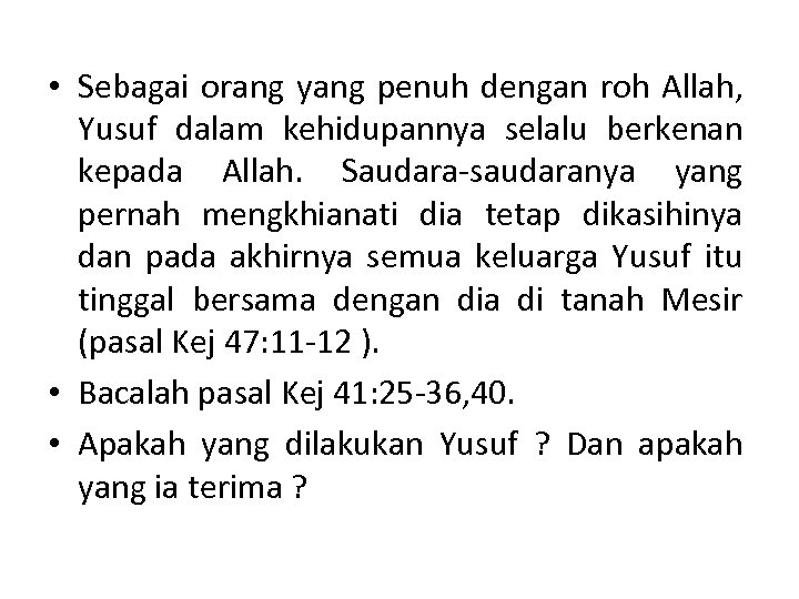  • Sebagai orang yang penuh dengan roh Allah, Yusuf dalam kehidupannya selalu berkenan
