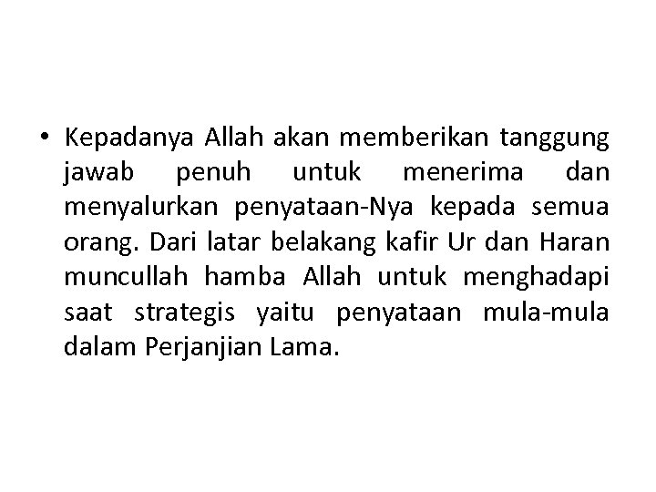  • Kepadanya Allah akan memberikan tanggung jawab penuh untuk menerima dan menyalurkan penyataan-Nya