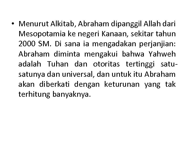  • Menurut Alkitab, Abraham dipanggil Allah dari Mesopotamia ke negeri Kanaan, sekitar tahun