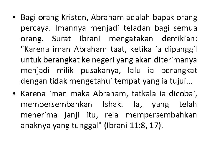  • Bagi orang Kristen, Abraham adalah bapak orang percaya. Imannya menjadi teladan bagi
