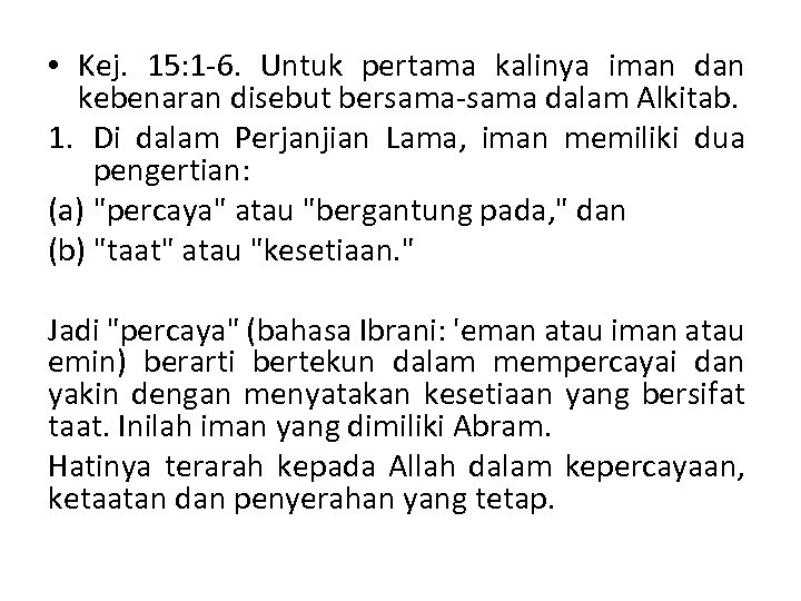  • Kej. 15: 1 -6. Untuk pertama kalinya iman dan kebenaran disebut bersama-sama