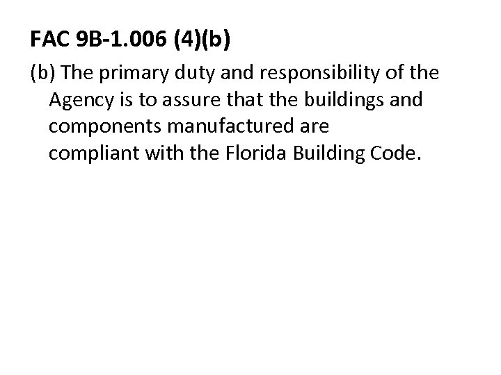 FAC 9 B-1. 006 (4)(b) The primary duty and responsibility of the Agency is