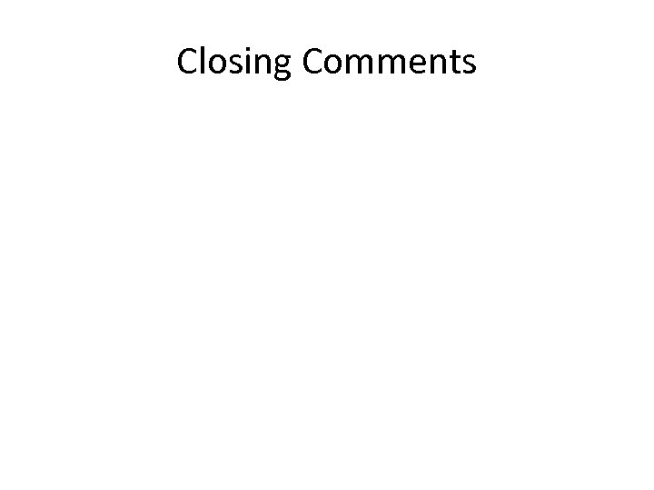 Closing Comments 