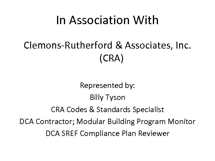 In Association With Clemons-Rutherford & Associates, Inc. (CRA) Represented by: Billy Tyson CRA Codes