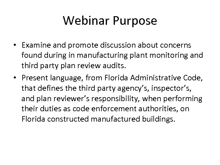 Webinar Purpose • Examine and promote discussion about concerns found during in manufacturing plant