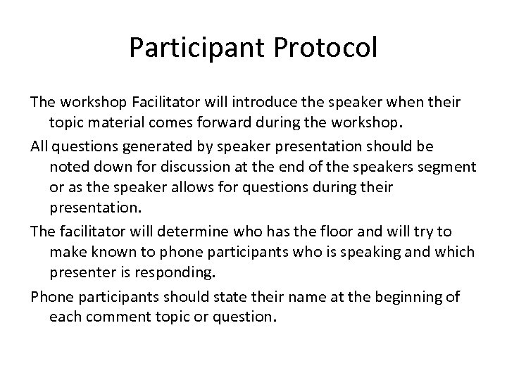 Participant Protocol The workshop Facilitator will introduce the speaker when their topic material comes