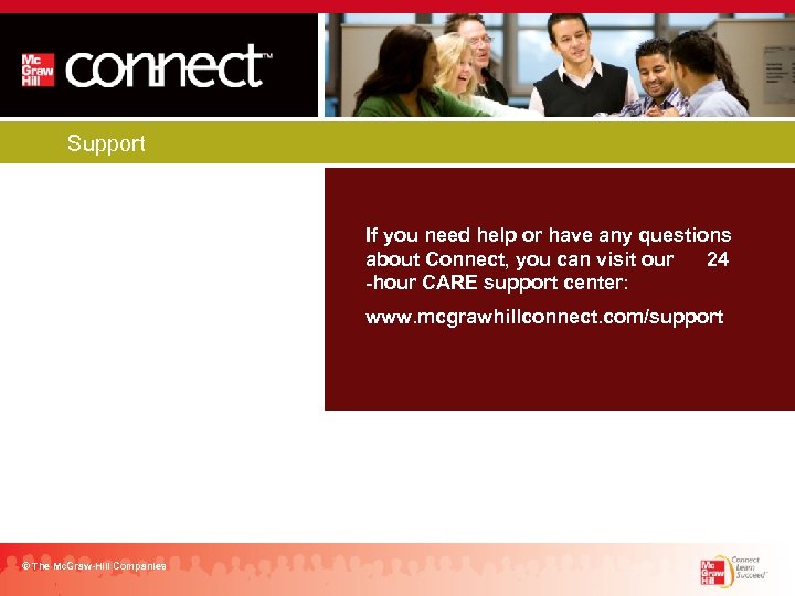Support If you need help or have any questions about Connect, you can visit
