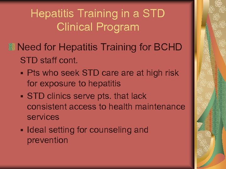Hepatitis Training in a STD Clinical Program Need for Hepatitis Training for BCHD STD