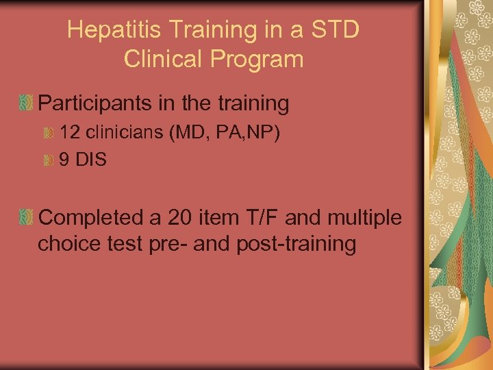 Hepatitis Training in a STD Clinical Program Participants in the training 12 clinicians (MD,