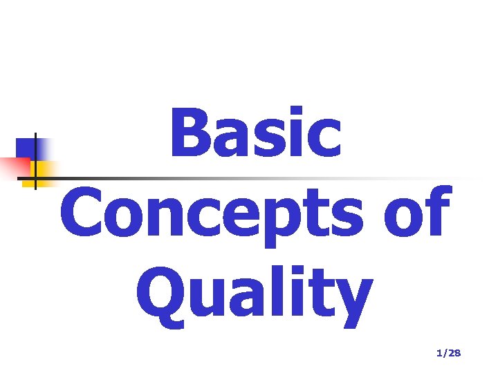 Basic Concepts of Quality 1/28 