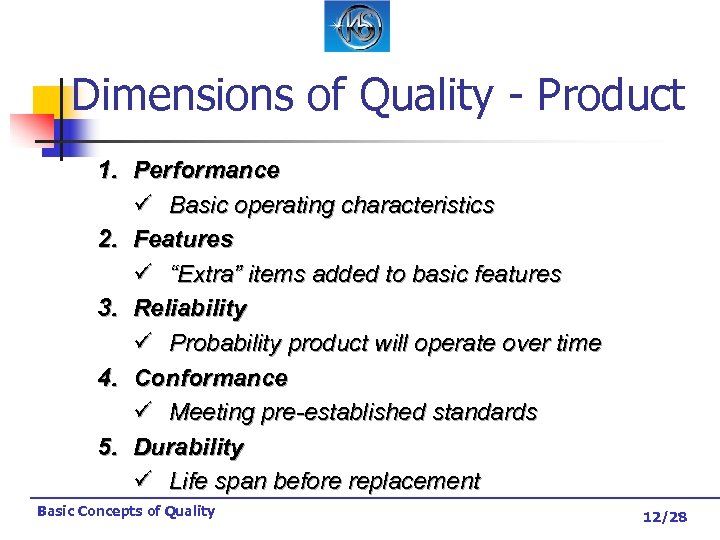 Dimensions of Quality - Product 1. Performance ü Basic operating characteristics 2. Features ü