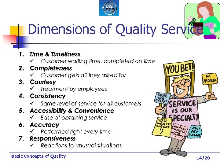 Dimensions of Quality Service 1. Time & Timeliness ü Customer waiting time, completed on