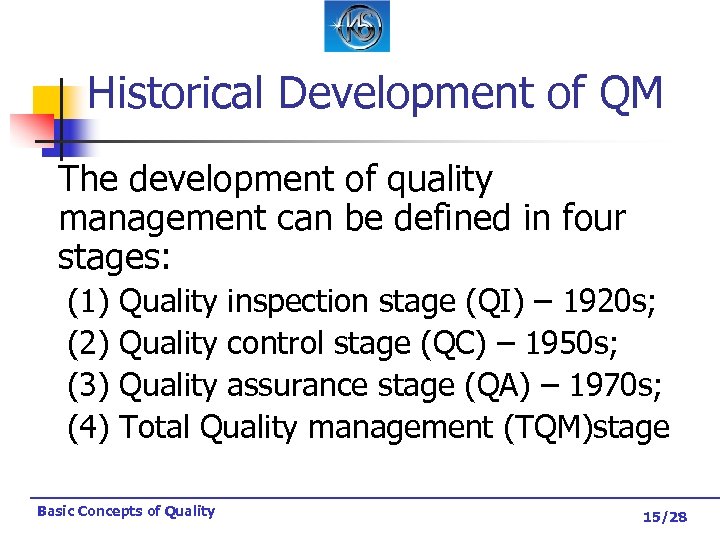 Historical Development of QM The development of quality management can be defined in four