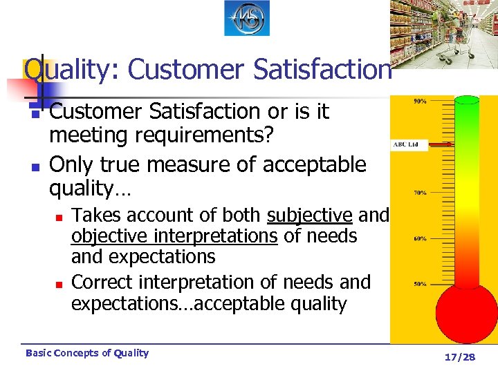 Quality: Customer Satisfaction n n Customer Satisfaction or is it meeting requirements? Only true